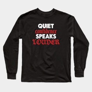 Quiet Confidence Speaks Louder Long Sleeve T-Shirt